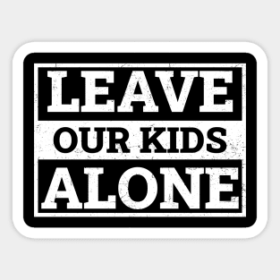 Leave Our Kids Alone Sticker